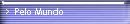Pelo Mundo